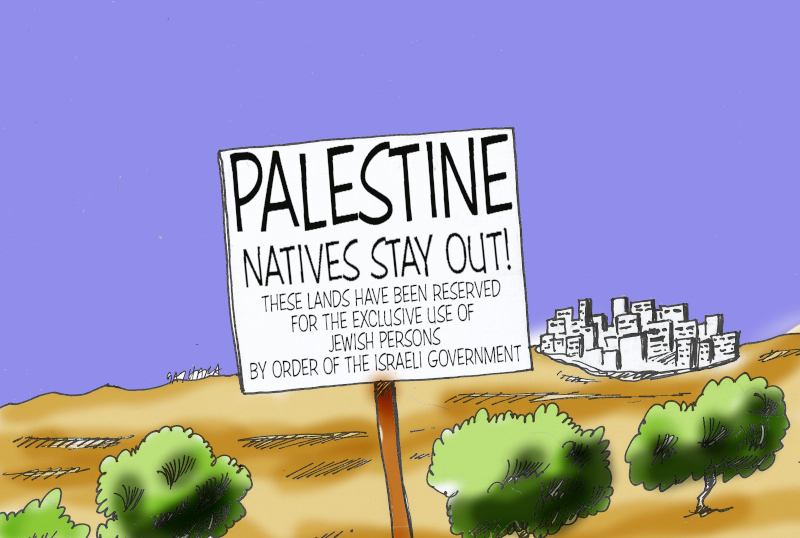 Cartoon - a sign that read " Palestine natives stay out"