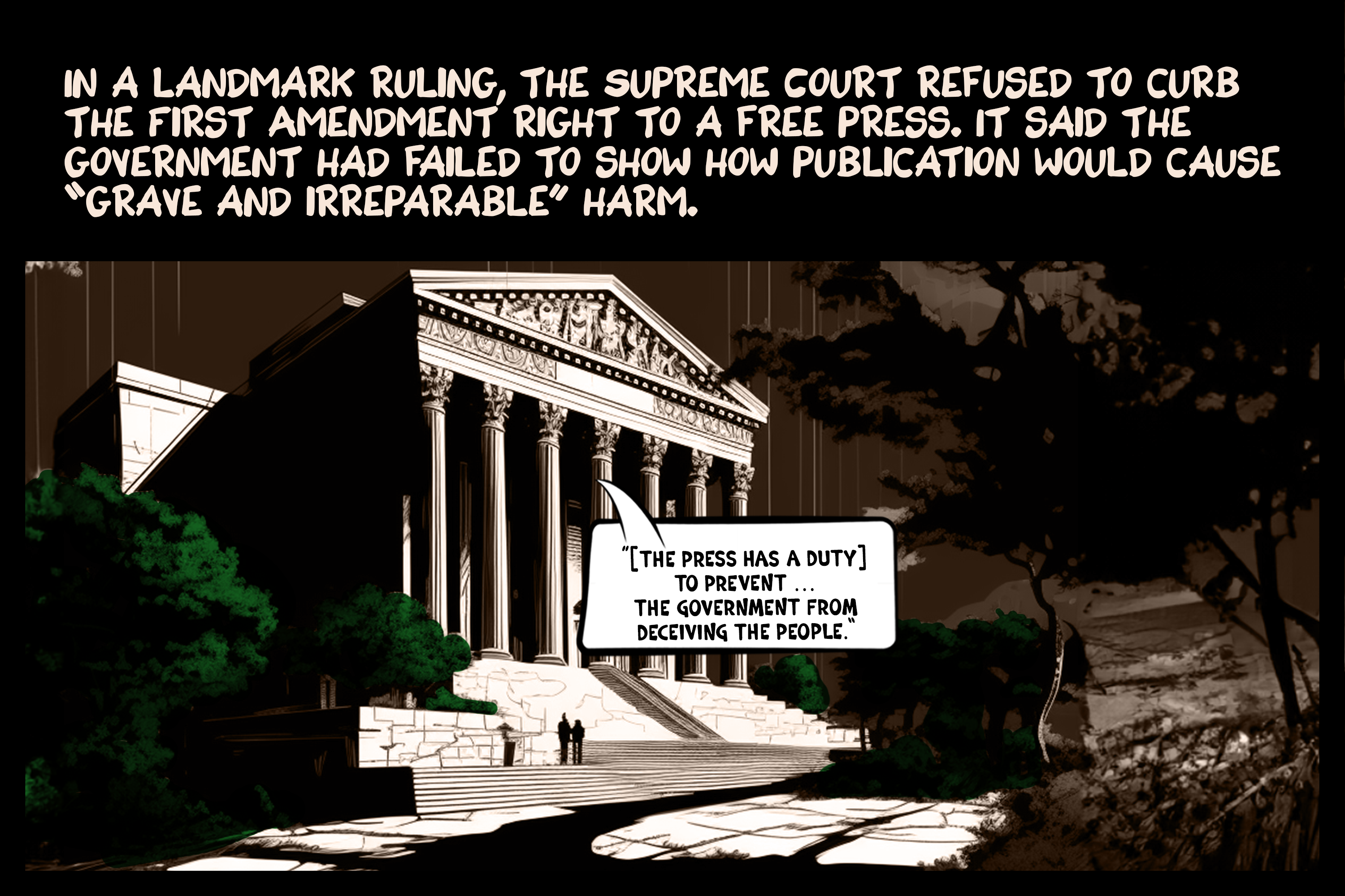 In a landmark ruling, the Supreme Court refused to curb the First Amendment right to a free press. It said the government had failed to show how publication would cause “grave and irreparable” harm.